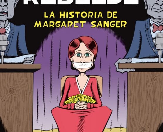 La mujer rebelde: la historia de Margaret Sanger