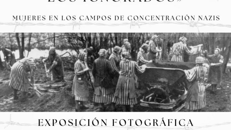 Exposición: “Las ignoradas entre los ignorados. Mujeres en los campos de concentración nazis”