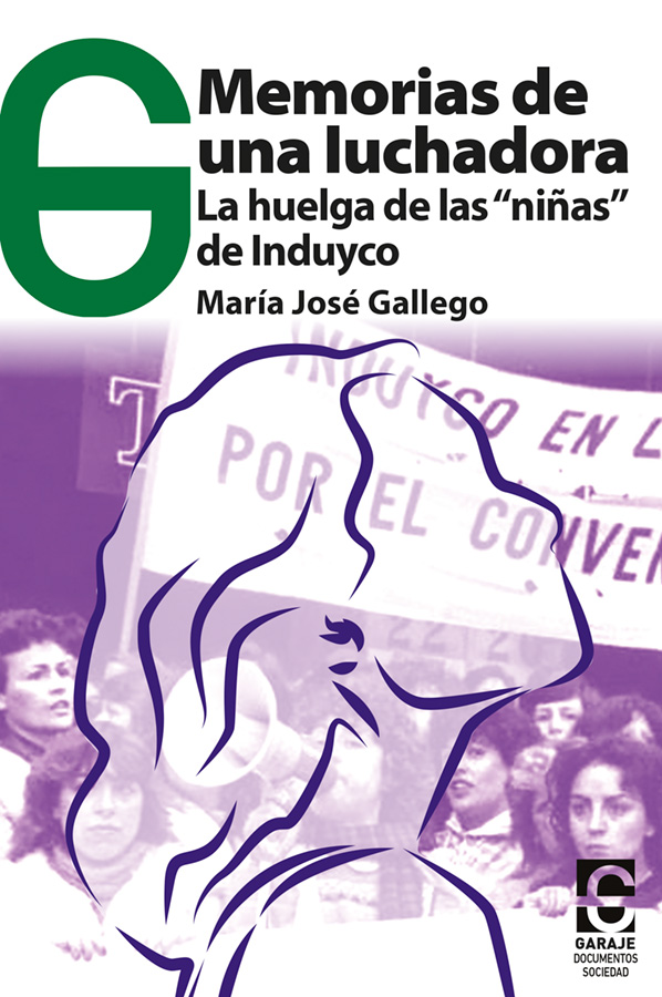 Memoria de una luchadora. La huelga de las “niñas de Induyco”