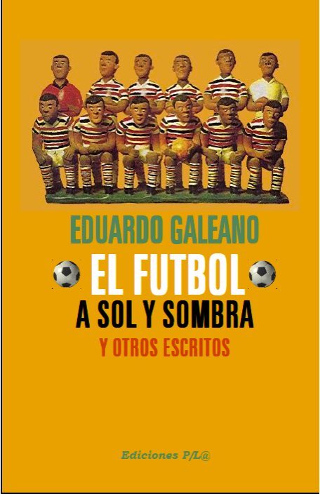 Libre descarga: Fútbol a sol y sombra, de Eduardo Galeano