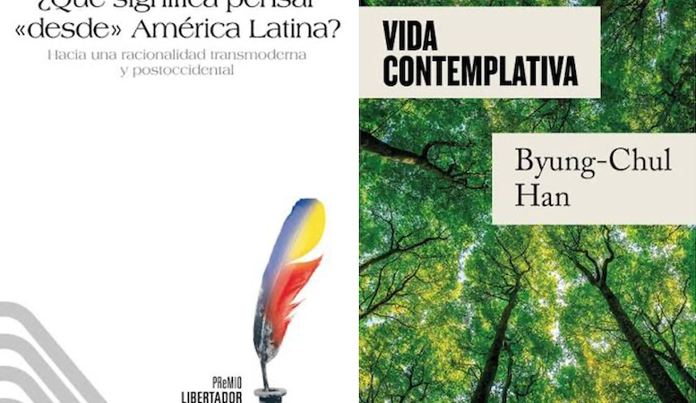 «¿Qué significa pensar desde América Latina?», de Juan José Bautista y «Vida contemplativa», de Byung-Chul Han