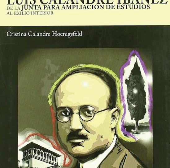 Libre descarga: El doctor Luis Calandre Ibáñez. De la Junta para Ampliación de Estudios al exilio interior