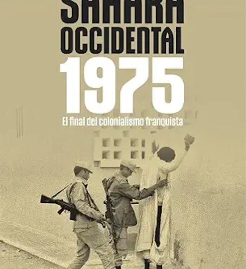 Sáhara Occidental 1975. El fin del colonialismo franquista